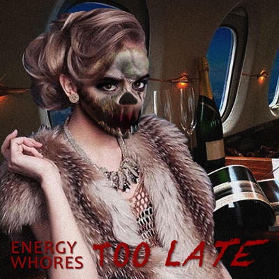 Energy Whores CD cover - Too Late