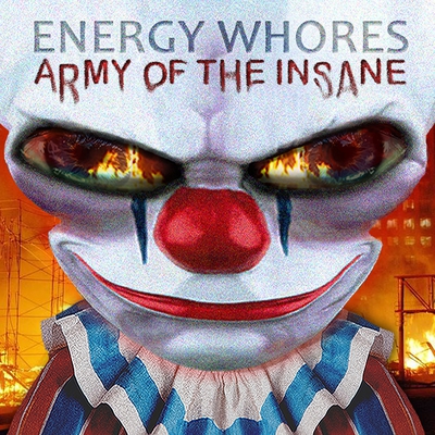 Energy Whores CD cover -  Army of the Insane